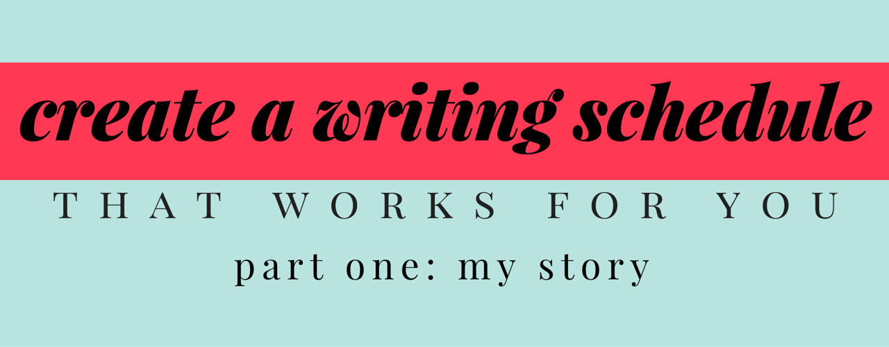 how-to-create-a-writing-schedule-that-works-for-you-part-one-my-story